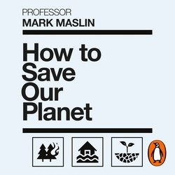 Book cover of How To Save Our Planet by Mark A. Maslin