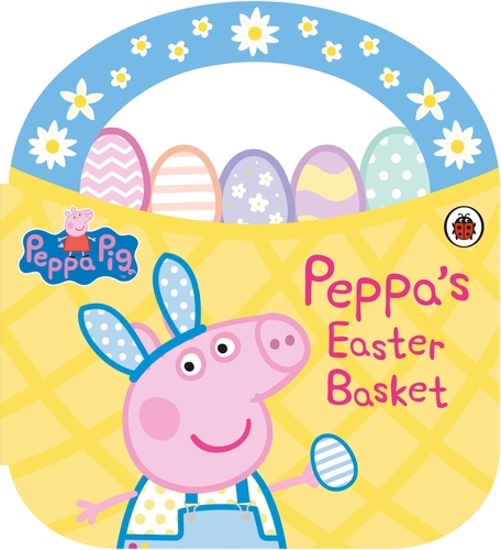 Book cover of Peppa Pig: Peppa's Easter Basket Shaped Board Book by Peppa Pig