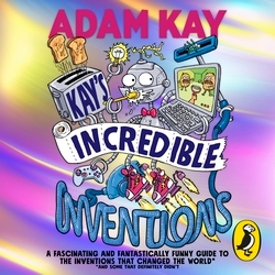 Book cover of Kay’s Incredible Inventions by Adam Kay