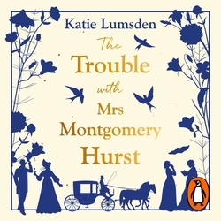 Book cover of The Trouble With Mrs Montgomery Hurst by Katie Lumsden