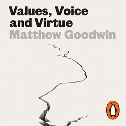 Book cover of Values, Voice and Virtue by Matthew Goodwin