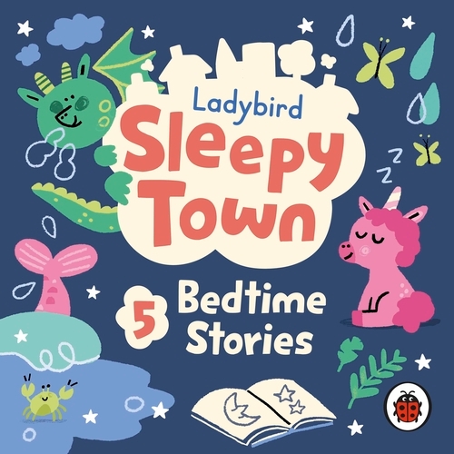 Book cover of Ladybird Sleepy Town: 5 Bedtime Stories by Ladybird