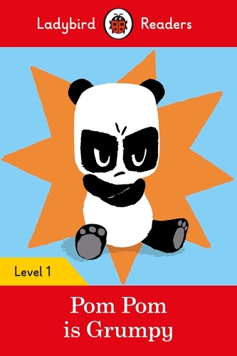 Book cover of Ladybird Readers Level 1 - Pom Pom is Grumpy (ELT Graded Reader) by Ladybird, Sophy Henn