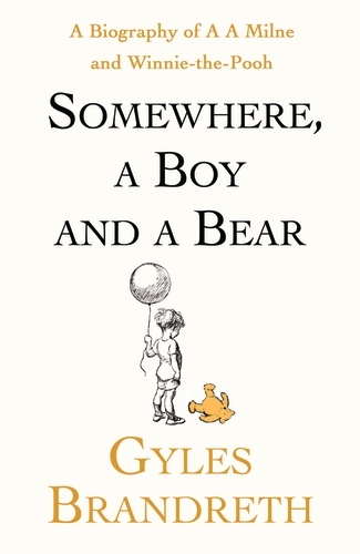 Book cover of Somewhere, A Boy And A Bear by Gyles Brandreth