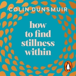 Book cover of How to Find Stillness Within by Colin Dunsmuir