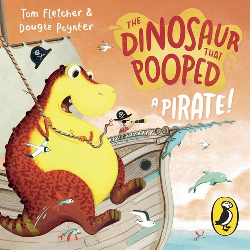 Book cover of The Dinosaur that Pooped a Pirate! by Tom Fletcher, Dougie Poynter