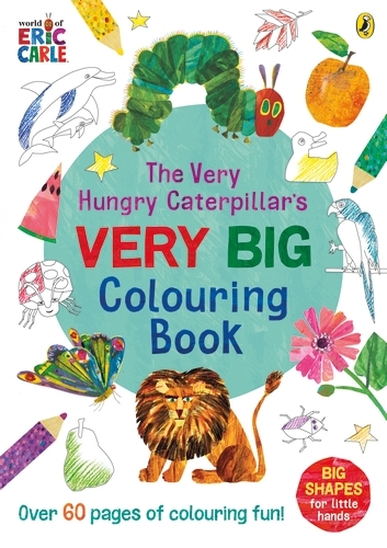 Book cover of The Very Hungry Caterpillar's Very Big Colouring Book by Eric Carle
