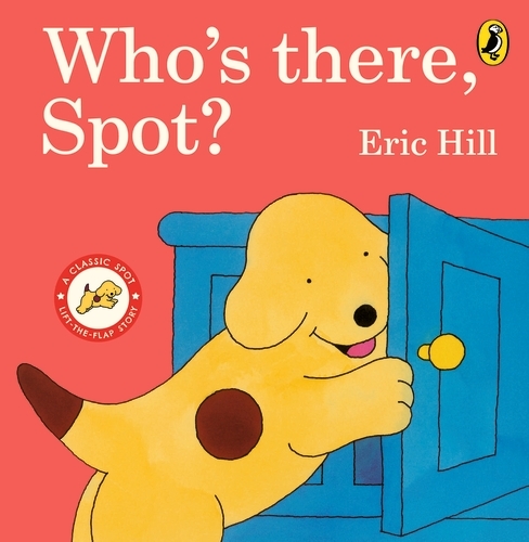 Book cover of Who's There, Spot? by Eric Hill