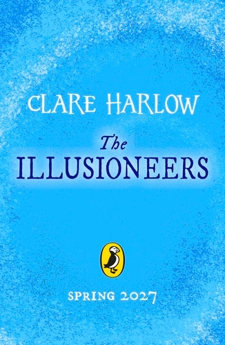 Book cover of The Illusioneers by Clare Harlow