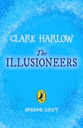 Book cover of The Illusioneers by Clare Harlow