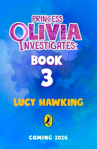 Book cover of Princess Olivia Investigates Book Three by Lucy Hawking