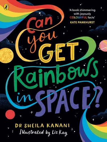 Book cover of Can You Get Rainbows in Space? by Dr Sheila Kanani