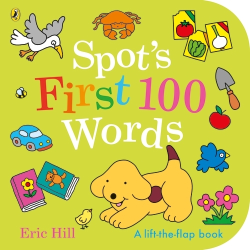 Book cover of Spot's First 100 Words by Eric Hill