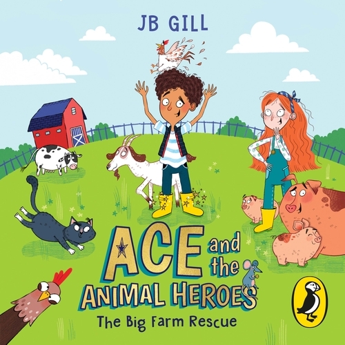 Book cover of Ace and the Animal Heroes: The Big Farm Rescue by JB Gill