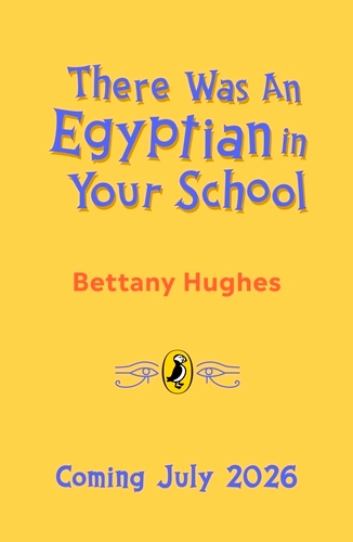 Book cover of There Was an Egyptian in Your School by Bettany Hughes