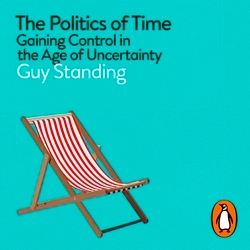 Book cover of The Politics of Time by Guy Standing