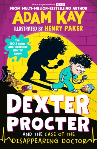Book cover of Dexter Procter and the Case of the Disappearing Doctor by Adam Kay