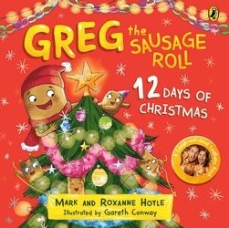Book cover of Greg the Sausage Roll: 12 Days of Christmas by Mark Hoyle, Roxanne Hoyle