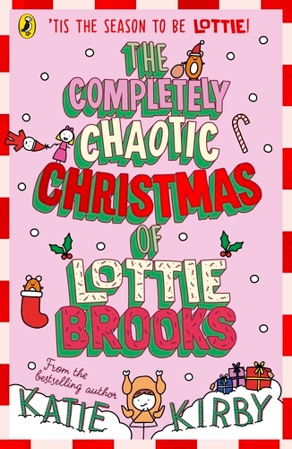 Book cover of The Completely Chaotic Christmas of Lottie Brooks by Katie Kirby