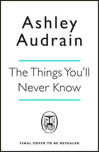 Book cover of The Things You’ll Never Know by Ashley Audrain