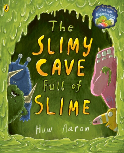 Book cover of The Slimy Cave Full of Slime by Huw Aaron