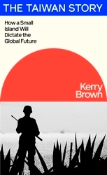Book cover of The Taiwan Story by Kerry Brown