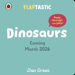 Book cover of Flaptastic Dinosaurs by Dan Green