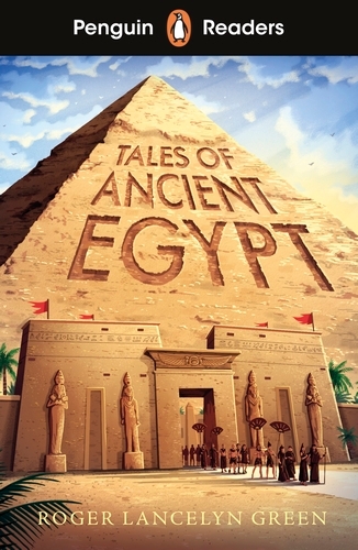 Book cover of Penguin Readers Level 3: Tales of Ancient Egypt (ELT Graded Reader) by Roger Lancelyn Green