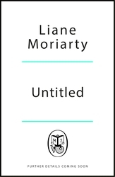 Book cover of Untitled Novel by Liane Moriarty