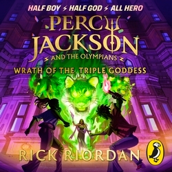 Book cover of Percy Jackson and the Olympians: Wrath of the Triple Goddess by Rick Riordan