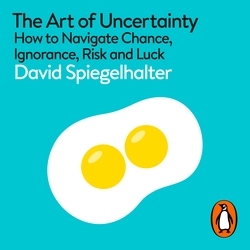 Book cover of The Art of Uncertainty by David Spiegelhalter