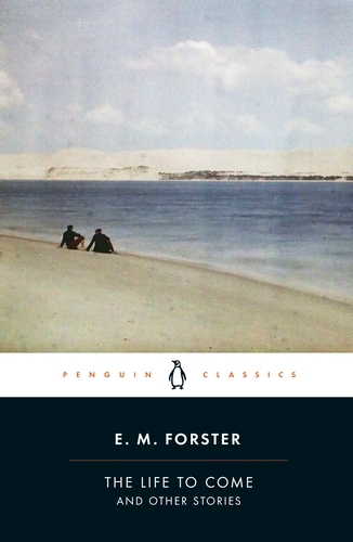 Book cover of The Life to Come by E. M. Forster