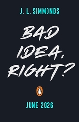 Book cover of Bad Idea, Right? by J. L. Simmonds
