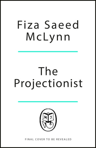 Book cover of The Projectionist by Fiza Saeed McLynn