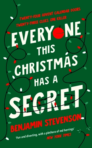 Book cover of Everyone This Christmas Has A Secret by Benjamin Stevenson