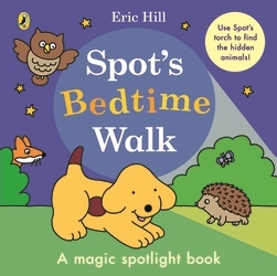 Book cover of Spot’s Bedtime Walk by Eric Hill