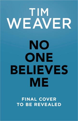 Book cover of No One Believes Me by Tim Weaver