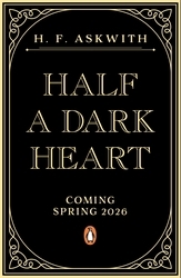 Book cover of Half a Dark Heart by H. F. Askwith