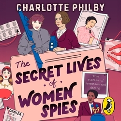 Book cover of The Secret Lives of Women Spies by Charlotte Philby
