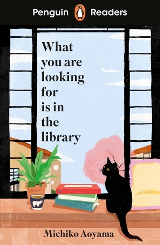 Book cover of Penguin Readers Level 4: What You Are Looking for is in the Library (ELT Graded Reader) by Michiko Aoyama