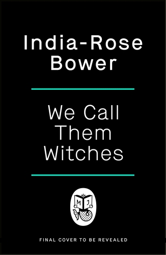 Book cover of We Call Them Witches by India-Rose Bower