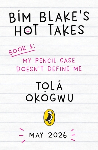 Book cover of Bim Blake’s Hot Takes: My Pencil Case Doesn’t Define Me by Tolá Okogwu