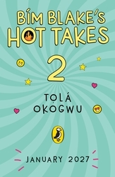 Book cover of Bim Blake’s Hot Takes: I’m Not Weird; I’m a Special Edition by Tolá Okogwu