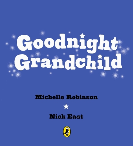 Book cover of Goodnight Grandchild by Michelle Robinson