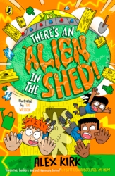 Book cover of There's an Alien in the Shed! by Alex Kirk