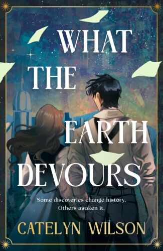 Book cover of What The Earth Devours by Catelyn Wilson