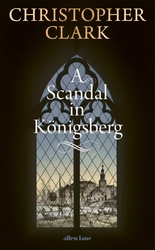 Book cover of A Scandal in Königsberg by Christopher Clark