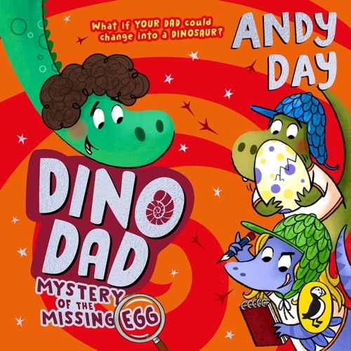 Book cover of Dino Dad: Mystery of the Missing Egg by Andy Day