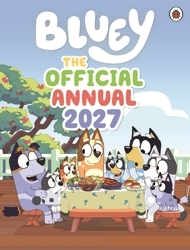 Book cover of Bluey: The Official Bluey Annual 2027 by Bluey