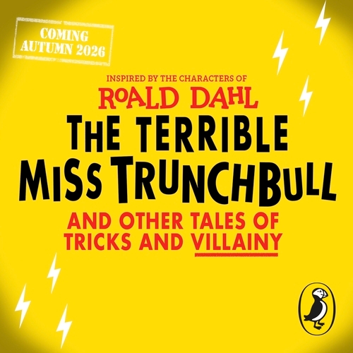 Book cover of The Terrible Miss Trunchbull and Other Tales of Tricks & Villainy by Roald Dahl